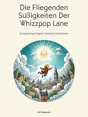 cover image of Die Fliegenden Süßigkeiten Der Whizzpop Lane